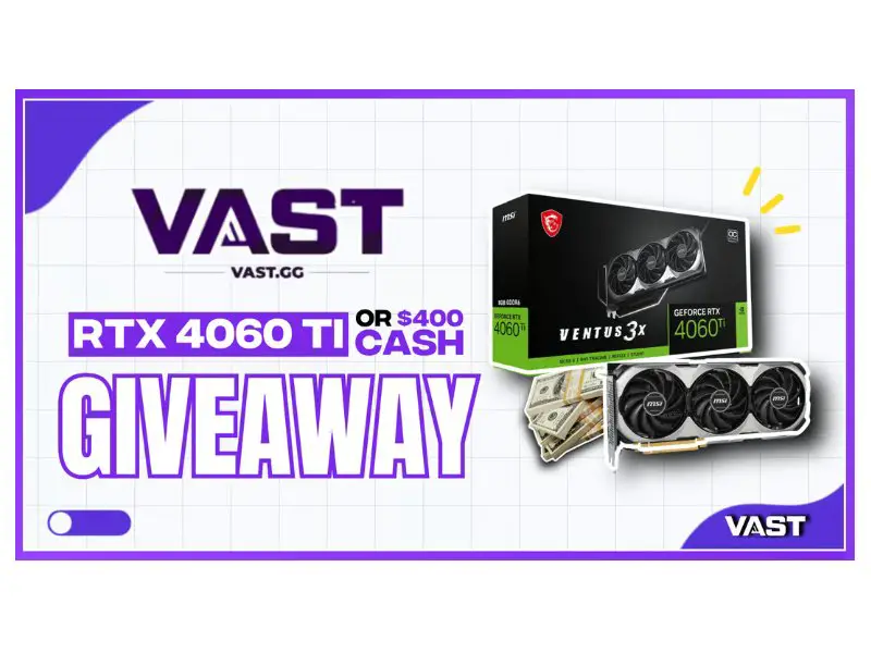 VastGG Giveaway - Win RTX 4060Ti Or $400 Cash