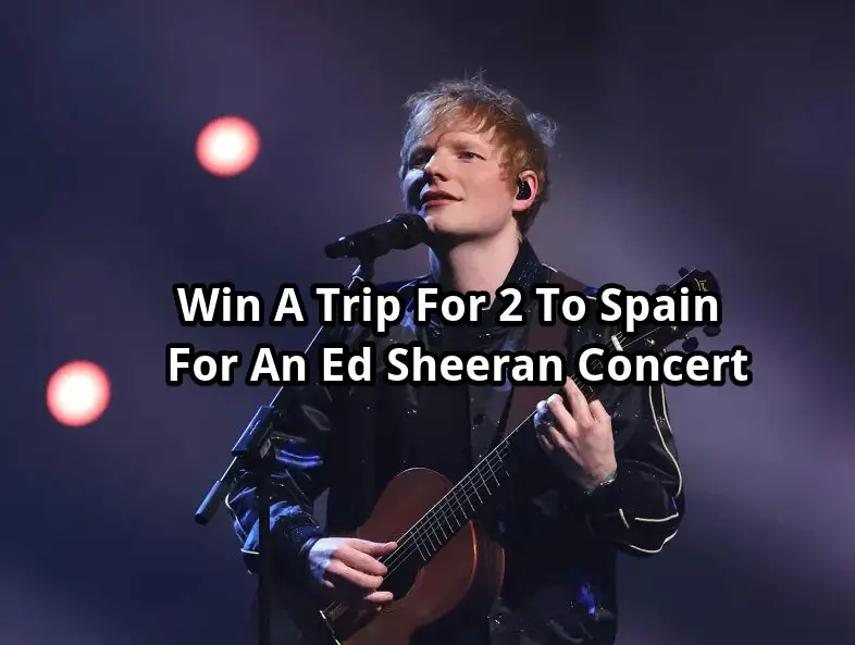 Warner Music UK Ed Sheeran Sign-Up To Win Promotion - Win A Trip For 2 To Spain For An Ed Sheeran Concert