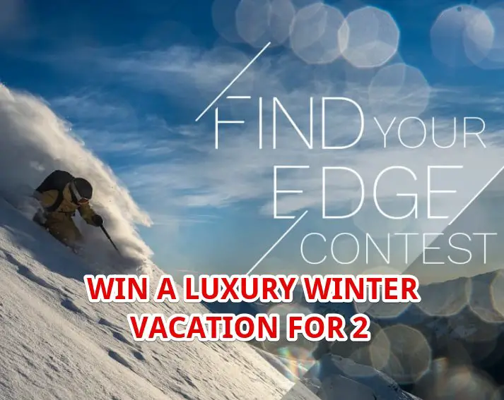 Whistler Find Your Edge Sweepstakes - Win A Luxury Winter Vacation For 2