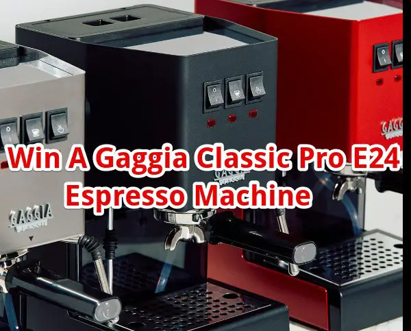 Whole Latte Love Gaggia Classic Pro Sweepstakes - Win A Gaggia Classic Pro E24 Espresso Machine