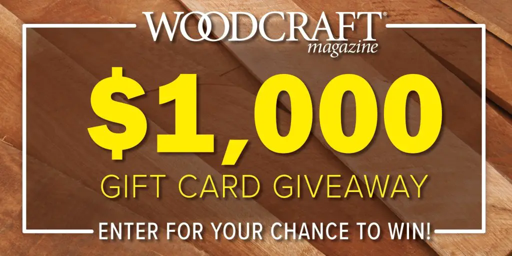 Win A $1,000 Woodcraft Gift Card In The Woodcraft Magazine Giveaway