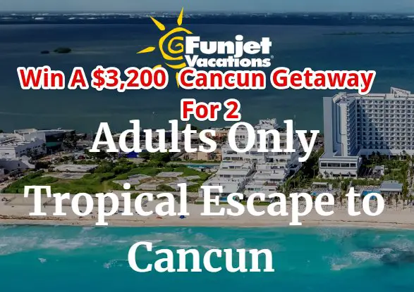 Win A $3,200 Cancun Getaway For 2 In The  Funjet Vacations  Adults Only Tropical Escape Cancun Getaway Sweepstakes