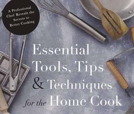 Win A Copy of Essential Tools, Tips & Techniques for the Home Cook