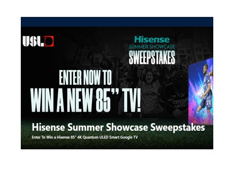 Win A Hisense 85" Smart TV In The USL Soccer Fan Zone Hisense Summer Showcase Sweepstakes